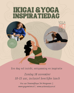 Ikigai en Yoga inspiratiedag, georganiseerd door Ingrid Barelds van Active Selfcare samen met Monique van Yoga met Mo. In Hoogeveen.